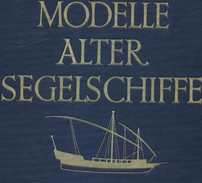 Modelle alter Segelschiffe. Mit 124 bildtafeln
