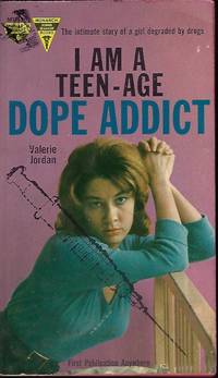 I AM A TEEN-AGE DOPE ADDICT by Jordan, Valerie - 1962