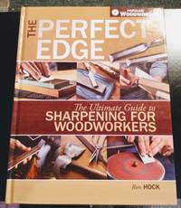 image of THE PERFECT EDGE: THE ULTIMATE GUIDE TO SHARPENING FOR WOODWORKERS