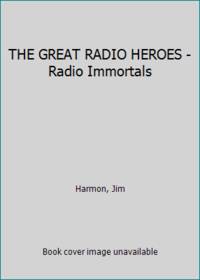 image of THE GREAT RADIO HEROES - Radio Immortals