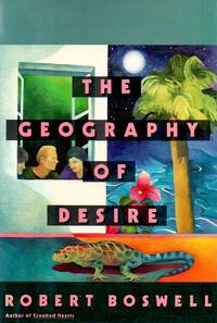 The Geography of Desire by Boswell, Robert - 1989