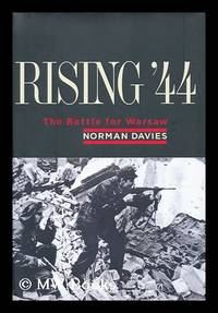 Rising '44 : the Battle for Warsaw / by Norman Davies