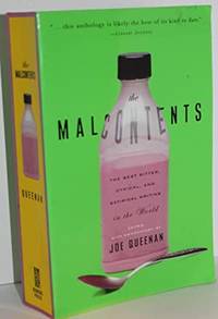 Malcontents: The Best Biter, Cynical, and Satirical Writing by edited with commentary by Joe Queenan - 2004