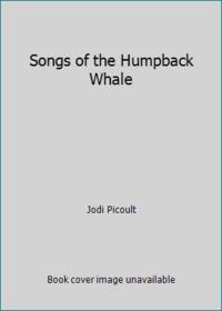 Songs of the Humpback Whale by Jodi Picoult - 2008