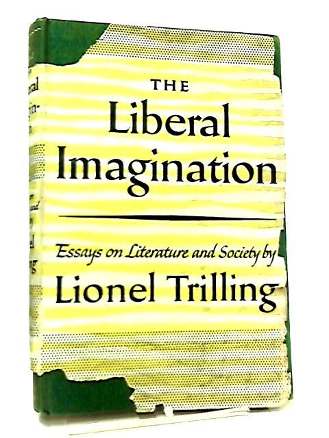 essay imagination liberal literature society The liberal imagination: essays on literature and society (1950) is a collection of sixteen essays by american literary critic lionel trilling, published by viking in 1950. essay imagination liberal literature society The liberal imagination: essays on literature and society (1950) is a collection of sixteen essays by american literary critic lionel trilling, published by viking in 1950.