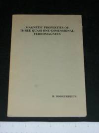 Magnetic Properties of Three Quasi One-Dimensional Ferromagnets by Rombout Hoogerbeets - Paperback - 1984 - from Arizona Book Gallery (SKU: 038630)