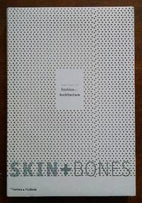 Skin + Bones: Parallel Practices in Fashion and Architecture