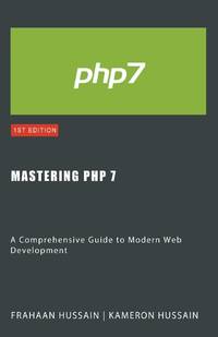 Mastering PHP 7: A Comprehensive Guide to Modern Web Development