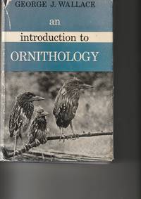 An Introduction To Ornithology by Wallace, George John - 1955