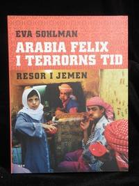 ARABIA FELIX I TERRORNS TID. RESOR I JEMEN.