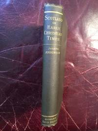 Scotland In Early Christian Time The Rhind Lectures In Archaeology -1879 by Joseph Anderson (Author) - First Thus - 1881 - from Three Geese In Flight Celtic Books (SKU: 6636)