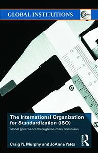 The International Organization for Standardization (ISO): Global Governance through Voluntary...