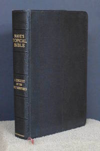 image of Nave's Topical Bible; A Digest of the Holy Scriptures