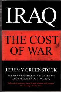 Iraq: The Cost of War by Sir Jeremy Greenstock - 2017