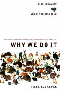 Why We Do It: Rethinking Sex and the Selfish Gene