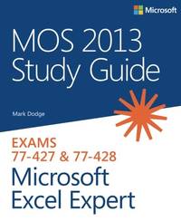 MOS 2013 Study Guide for Microsoft Excel Expert: Exams 77-427 & 77-428 (MOS Study Guide)