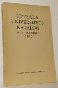 Uppsala universitets katalog höstterminen 1932.…