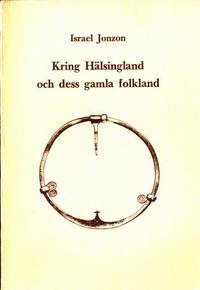 Kring Hälsingland och dess gamla folkland.…