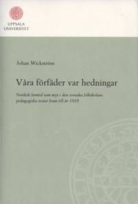 Våra förfäder var hedningar. Nordisk forntid som…