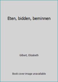 Eten, bidden, beminnen by Gilbert, Elizabeth - 2008