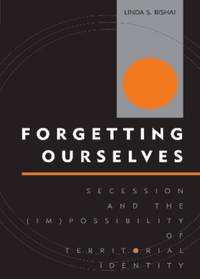 Forgetting Ourselves : Secession and the (Im)possibility of Territorial Identity