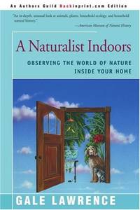 A Naturalist Indoors: Observing the World of Nature Inside Your Home