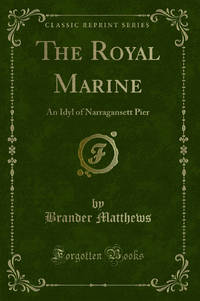 The Royal Marine: An Idyl of Narragansett Pier Classic Reprint