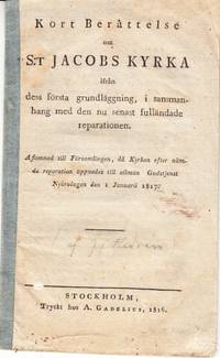 Kort berättelse om S:t Jacobs kyrka ifrån dess första grundläggning, i sammanhang med den nu...