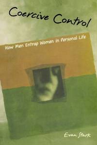Coercive Control: How Men Entrap Women in Personal Life (Interpersonal Violence)