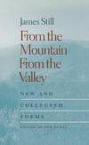 From the Mountain, From the Valley: New and Collected Poems by James Still - 2001-03-04