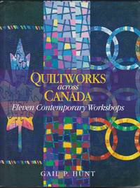 image of Quiltworks Across Canada: Eleven Contemporary Workshops