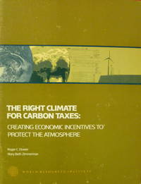 cover of The Right Climate for Carbon Taxes: Creating Economic Incentives to Protect the Atmosphere