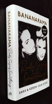 Really Saying Something: Sara &amp; Keren &amp;#150; Our Bananarama Story   SIGNED by Sara Dallin, Keren Woodward - 2020