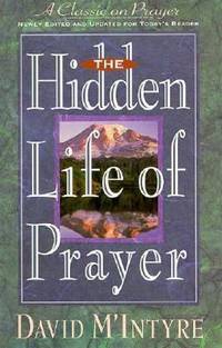 The Hidden Life of Prayer by David M. McIntyre - 1993