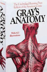 Gray's Anatomy : The Unabridged Running Press Edition of the American Classic