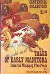 Tales of Early Manitoba From the Winnipeg Free Press. Centennial Collection