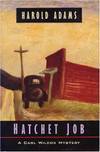 Hatchet Job: A Carl Wilcox Mystery