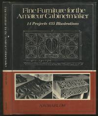 Fine Furniture For The Amateur Cabinetmaker by A.W MARLOW - First Edition - 1955 - from Between the Covers- Rare Books, Inc. ABAA (SKU: 132073)