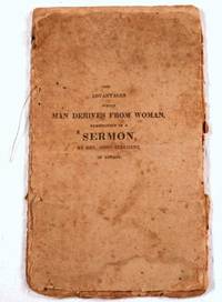 The Advantages Which Man Derives from Woman: With Hints to the Single and Married of Both Sexes, in Relation to Conjugal Duties, Exemplified in a Sermon by John Stephens - Paperback - 1826 - from Resource Books, LLC (SKU: 034861)