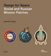 Design for Space: Soviet and Russian Mission Patches by Alexander Glushko - Paperback - 2016-08-09 - from Books Express (SKU: 3869223286)