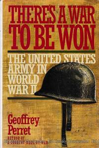 image of There's A War To Be Won The United States Army in World War II