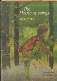 THE HOUSE OF WINGS by Illustrated by Daniel Schwartz Betsy - Signed First Edition - from Windy Hill Books (SKU: 03699)