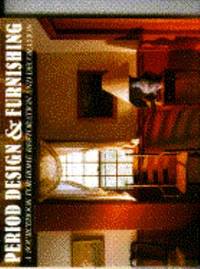 Period Design and Furnishing : A Sourcebook for Home Restoration