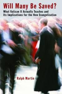 Will Many Be Saved? : What Vatican II Actually Teaches and Its Implications for the New...