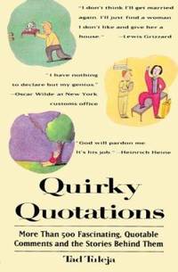 Quirky Quotations: More Than 500 Fascinating, Quotable Comments and the Stories Behind Them