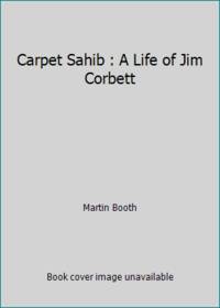 Carpet Sahib : A Life of Jim Corbett