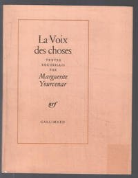 La voix des choses by Yourcenar Marguerite - 1981