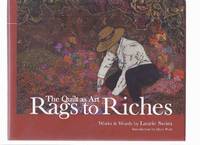 The Quilt as Art:  Rags to Riches, Works and Words By Laurie Swim -a Signed Copy ( Art Quilt Publishing, Lunenburg, Nova Scotia ) by Swim, Laurie (signed); Introduction By Mary Pratt - 2007