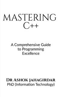 Mastering C++ : A Comprehensive Guide to Programming Excellence