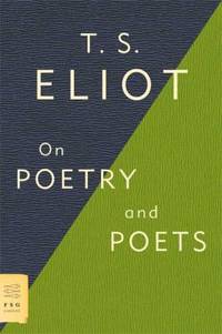 On Poetry and Poets by T. S. Eliot - 2009